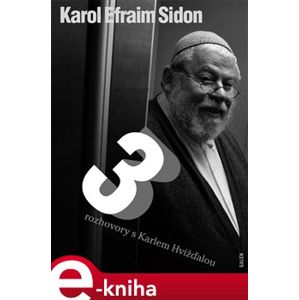 Tři rozhovory s Karlem Hvížďalou - Karol Sidon, Karel Hvížďala e-kniha