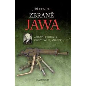 Zbraně JAWA. Zbrojní projekty firmy Ing. F. Janeček - Jiří Fencl