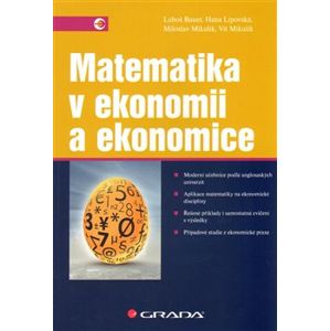 Matematika v ekonomii a ekonomice - Luboš Bauer, Hana Lipovská, Miroslav Mikulík, Vít Mikulík