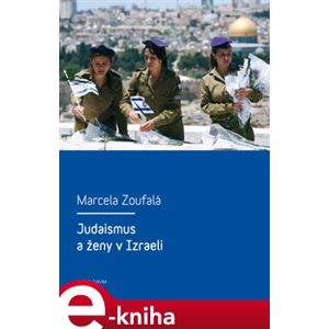 Judaismus a ženy v Izraeli - Marcela Zoufalá e-kniha