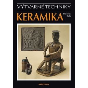 Keramika. výtvarné techniky - Pravoslav Rada