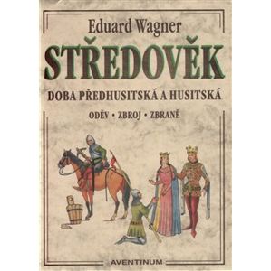 Středověk. Doba předhusitská a husitská - Eduard Wagner, Miroslav Mudra