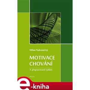 Motivace chování. 3.přepracované vydání - Milan Nakonečný e-kniha