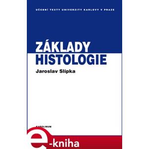 Základy histologie - Zbyněk Tonar, Jaroslav Slípka e-kniha