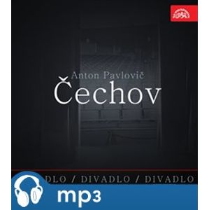 Divadlo, divadlo, divadlo, CD - Čechov, CD - Anton Pavlovič Čechov