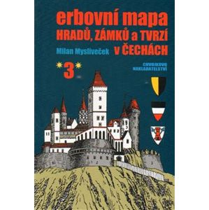 Erbovní mapa hradů, zámků a tvrzí v Čechách 3 - Milan Mysliveček