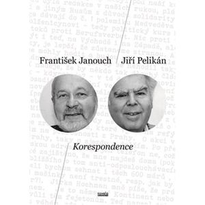 Korespondence. František Janouch – Jiří Pelikán - František Janouch, Jiří Pelikán