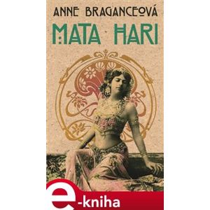 Mata Hari - Anne Braganceová e-kniha