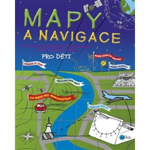 Mapy a navigace. Pro děti - Cynthia Light Brown, Patrick McGinty