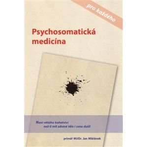 Psychosomatická medicína pro každého - Jan Miklánek