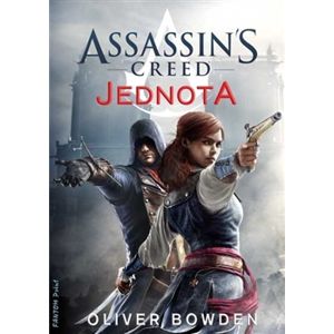 Assassin´s Creed: Jednota. Assassin´s Creed 7 - Oliver Bowden