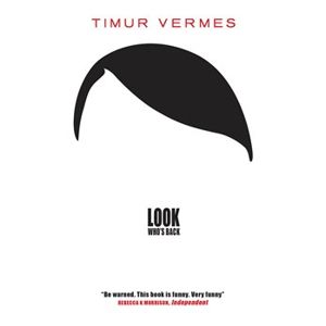 Look Who´s Back - Timur Vermes
