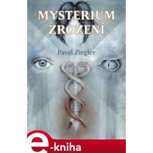 Mysterium zrození - Pavel Ziegler e-kniha