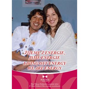 Žijeme z energie, jsme energie / Living Off Energy, We Are Energy. Dokumentární film o pránické výživě - Viliam Poltikovič
