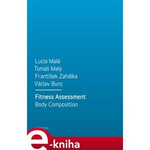 Fitness Assessment. Body Composition - Lucia Malá, František Zahálka e-kniha