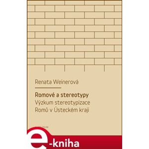 Romové a stereotypy - Renata Weinerová e-kniha