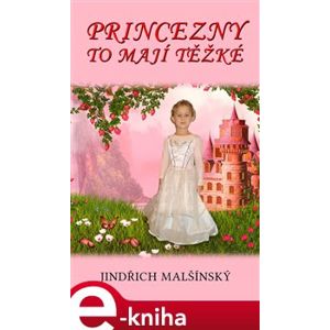 Princezny to mají těžké - Jindřich Malšínský, Alois Kolář e-kniha