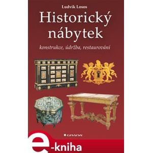 Historický nábytek. konstrukce, údržba, restaurování - Ludvík Losos e-kniha