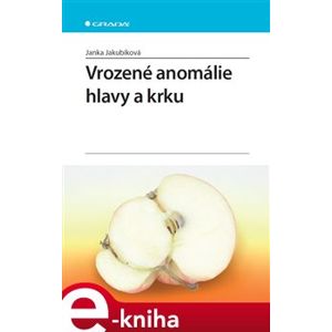 Vrozené anomálie hlavy a krku - Janka Jakubíková e-kniha