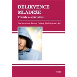 Delikvence mládeže – trendy a souvislosti - Eva Moravcová, Zuzana Podaná, Jiří Buriánek