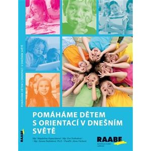 Pomáháme dětem s orientací v dnešním světě - Alena Váchová, Zuzana Štefánková, Eva Svobodová, Magdaléna Kapuciánová