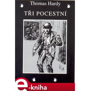 Tři pocestní - Thomas Hardy e-kniha