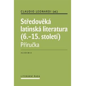 Středověká latinská literatura (6.-15.století). Příručka - Claudio Leonardi, Jana Nechutová