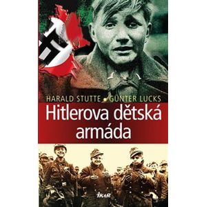 Hitlerova dětská armáda - Günter Lucks, Harald Stutte