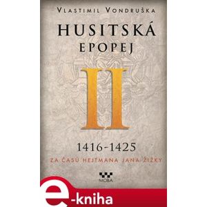 Husitská epopej II.. Za časů hejtmana Jana Žižky - Vlastimil Vondruška e-kniha