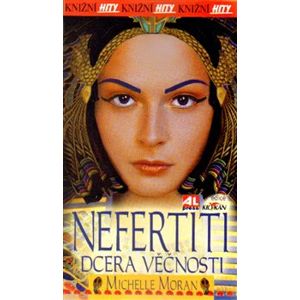 Nefertiti - dcera věčnosti - Michelle Moran