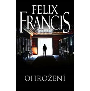 Ohrožení - Felix Francis