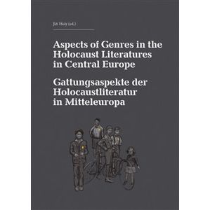 Aspects of Genres in the Holocaust Literatures in Central Europe / Die Gattungsaspekte der Holocaustliteratur in Mitteleuropa - kol.