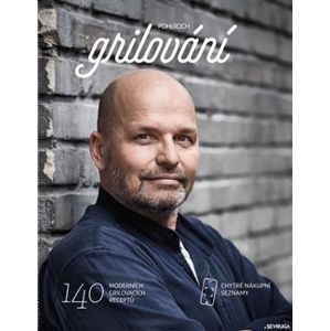 Grilování - 140 moderních grilovacích receptů - Zdeněk Pohlreich