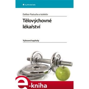 Tělovýchovné lékařství. Vybrané kapitoly - kol., Dalibor Pastucha e-kniha