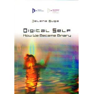 Digital Self: How We Became Binary - Jelena Guga