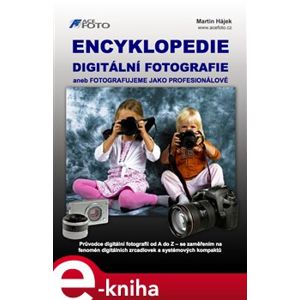 Encyklopedie digitální fotografie - Martin Hájek e-kniha