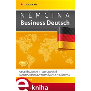 Němčina Business Deutsch. Osobní kontakty, telefonování, korespondence, vyjednávání, prezentace - Iva Michňová e-kniha