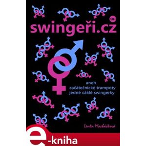 swingeři.cz. aneb začátečnické trampoty jedné cáklé swingerky - Lenka Macháčková e-kniha