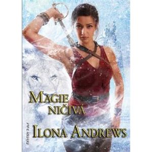 Magie ničivá - Ilona Andrews