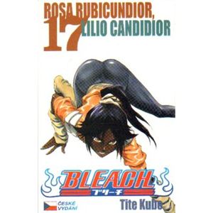 Bleach 17-Rosa Rubicundior, Lilio Candidior - Tite Kubo