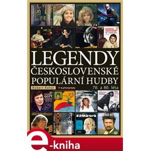 Legendy československé populární hudby. 70. a 80. léta - Robert Rohál e-kniha