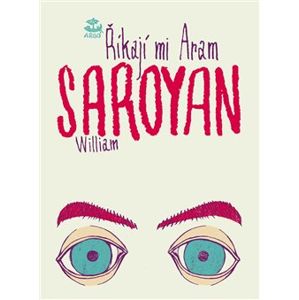 Říkají mi Aram - William Saroyan