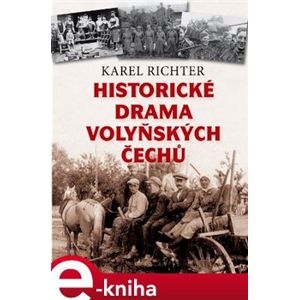 Historické drama Volyňských Čechů - Karel Richter e-kniha