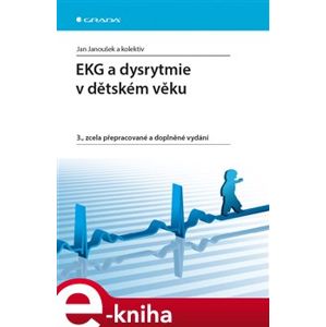 EKG a dysrytmie v dětském věku. 3., zcela přepracované a doplněné vydání - Jan Janoušek e-kniha