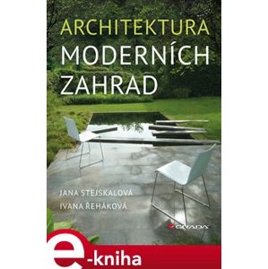Architektura moderních zahrad - Ivana Řeháková, Jana Stejskalová e-kniha