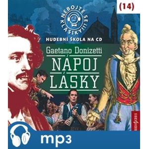 Nebojte se klasiky! 14 Gaetano Donizetti: Nápoj lásky, mp3 - Gaetano Donizetti