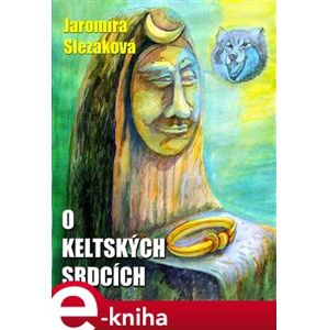 O keltských srdcích - Jaromíra Slezáková e-kniha
