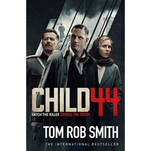 Child 44. Catch the Killer - Expose the Truth - Tom Rob Smith