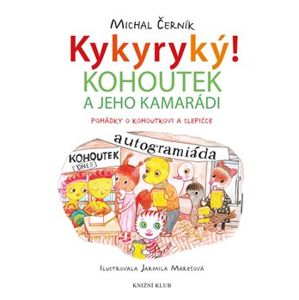 Kykyryký! 2: Kohoutek a jeho kamarádi. Pohádky o kohoutkovi a slepičce - Michal Černík