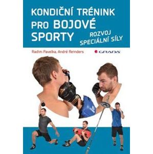 Kondiční trénink pro bojové sporty. rozvoj speciální síly - Radim Pavelka, André Reinders